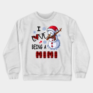 Chirstmas Snowman I Love Being A Mimi Crewneck Sweatshirt
